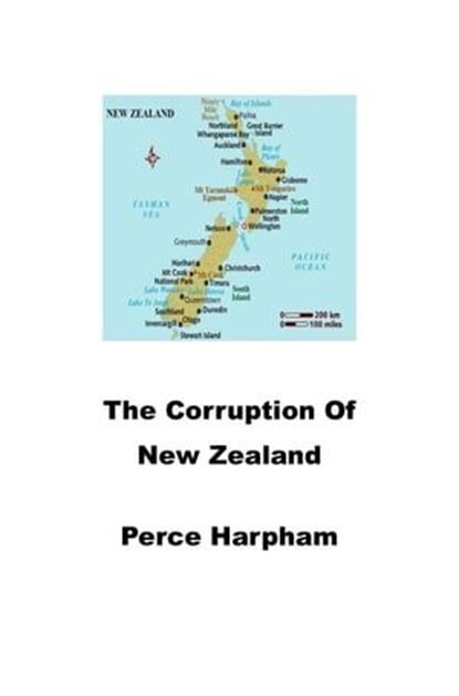 The Corruption of New Zealand., Perce Harpham - Ebook - 9798223993780