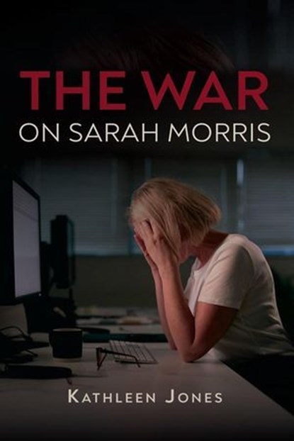The War on Sarah Morris, Kathleen Jones - Ebook - 9798224002481