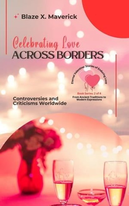 Celebrating Love Across Borders: Controversies and Criticisms Worldwide, Blaze X. Maverick - Ebook - 9798224005789