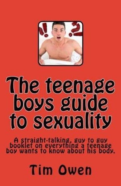 The Teenage Boy's Guide to Sexuality, Tim Owen - Ebook - 9798224006410