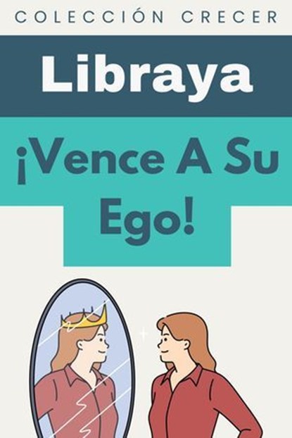 ¡Vence A Su Ego!, Libraya - Ebook - 9798224008148