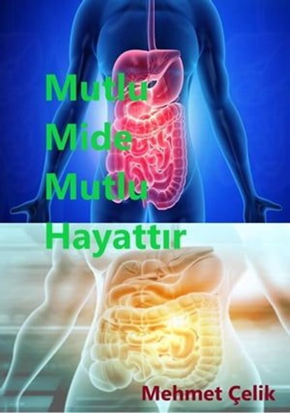 Mutlu Mide Mutlu Hayattır, Mehmet Çelik - Ebook - 9798224016372