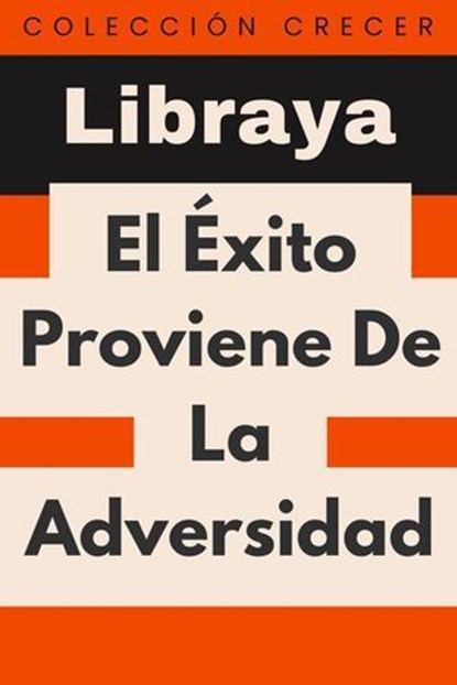 El Éxito Proviene De La Adversidad, Libraya - Ebook - 9798224019120