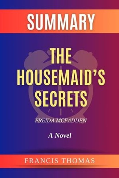 Summary of The Housemaid’s Secrets by Freida McFadden:A Novel, FRANCIS THOMAS - Ebook - 9798224021772