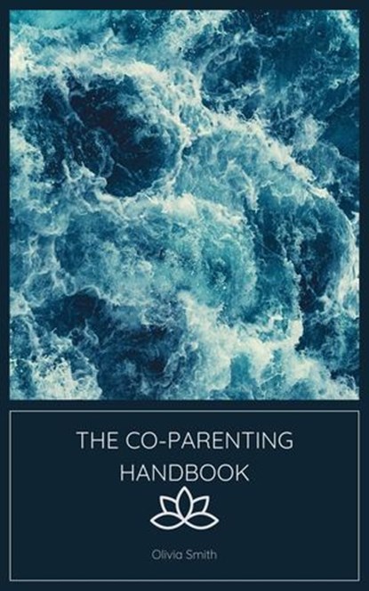 The Co-Parenting Handbook, Olivia Smith - Ebook - 9798224025015
