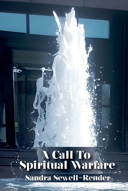 A Call To Spiritual Warfare, Sandra Sewell-Render - Paperback - 9798224026692