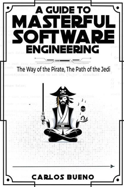 A Guide to Masterful Software Engineering, Carlos Bueno - Paperback - 9798224029754