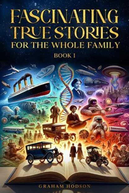 Fascinating True Stories for the Whole Family, Graham Hodson - Ebook - 9798224031146