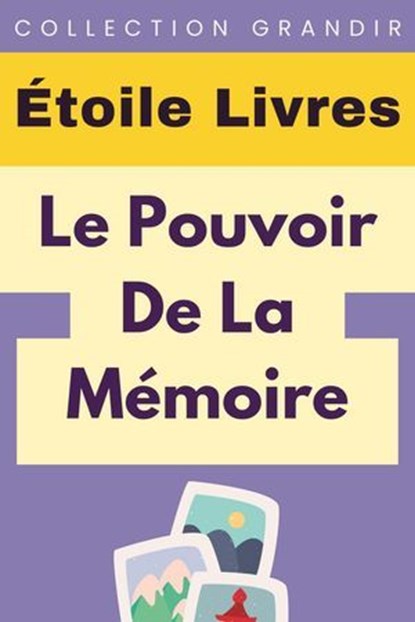 Le￼ Pouvoir De La Mémoire, Étoile Livres - Ebook - 9798224032891