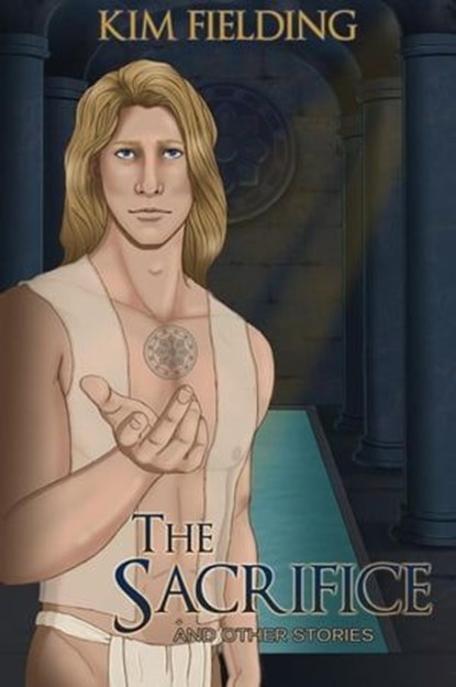 The Sacrifice and Other Stories, Kim Fielding - Ebook - 9798224036844