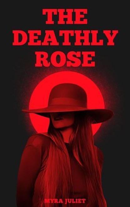 The Deathly Rose, Myra Juliet - Ebook - 9798224046928