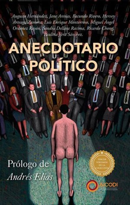 Anecdotario político III, Andrés Elías ; AICODI ; Ricardo Chong ; Augusto Hernández ; Eliab Vázquez ; Jane Arenas ; Facundo Rivero ; Hervey Arteaga Zamora ; Luis Enrique Monterroso ; Miguel Ángel Ordóñez Rayón ; Julio Popoca ; Sandra Dellara Racima ; Paulina Vera - Ebook - 9798224051755