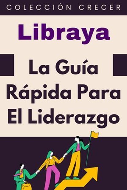 La Guía Rápida Para El Liderazgo, Libraya - Ebook - 9798224052691