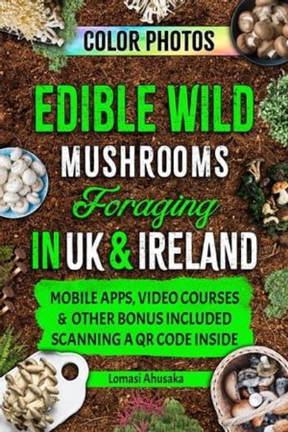 Edible Wild Mushrooms Foraging in UK & Ireland, Lomasi Ahusaka - Ebook - 9798224055302