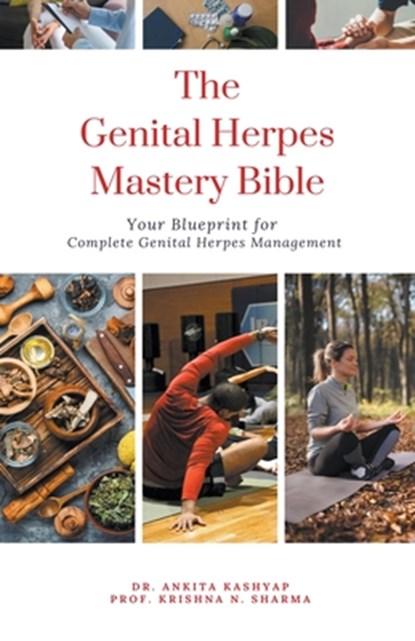 The Genital Herpes Mastery Bible: Your Blueprint for Complete Genital Herpes Management, Ankita Kashyap - Paperback - 9798224062447