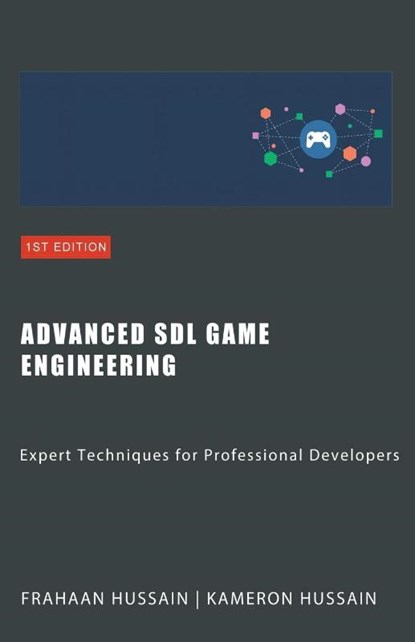 Advanced SDL Game Engineering, Kameron Hussain ; Frahaan Hussain - Paperback - 9798224062935