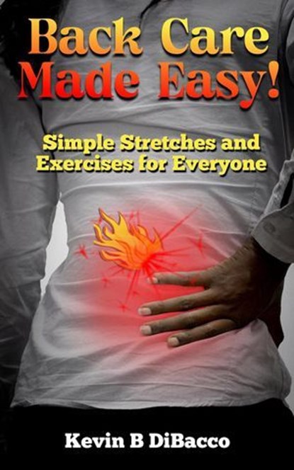 Back Care Made Easy, Kevin B DiBacco - Ebook - 9798224065776