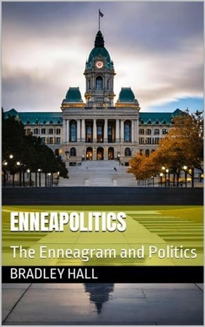 Enneapolitics, Bradley Hall - Ebook - 9798224066940