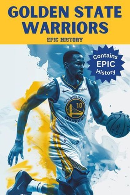 Golden State Warriors Epic History, Epic History - Ebook - 9798224067114