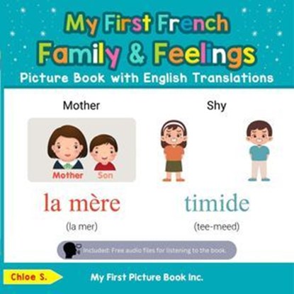 My First French Family & Feelings Picture Book with English Translations, Chloe S. - Ebook - 9798224069163