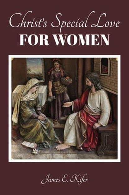 Christ's Special Love for Women, James E. Kifer - Ebook - 9798224070350