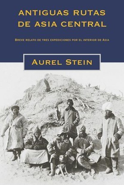Antiguas rutas de Asia central, Aurel Stein - Ebook - 9798224071104
