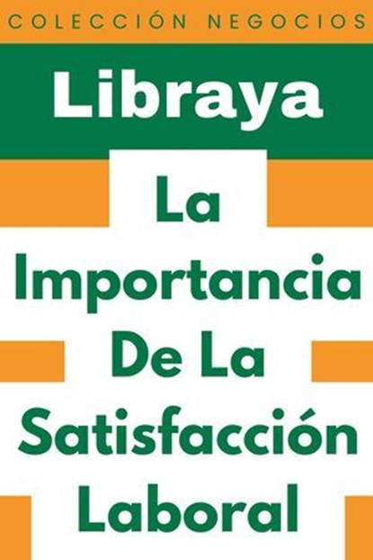 La Importancia De La Satisfacción Laboral, Libraya - Ebook - 9798224073788