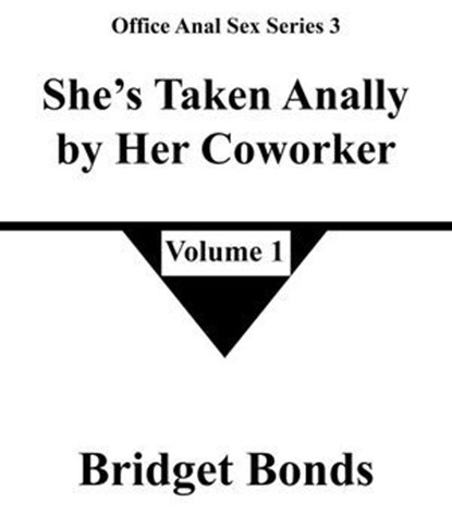 She’s Taken Anally by Her Coworker 1, Bridget Bonds - Ebook - 9798224075386