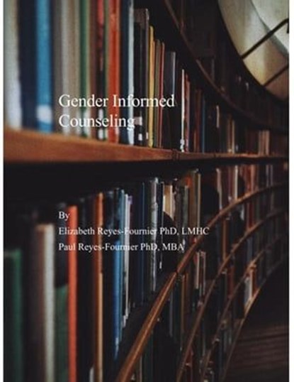 Gender Informed Counseling, Elizabeth Reyes-Fournier ; Paul Reyes-Fournier - Ebook - 9798224078677