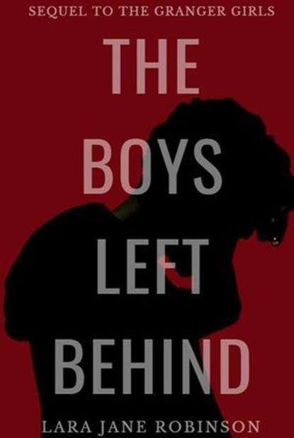 The Boys Left Behind, Lara Jane Robinson - Ebook - 9798224083190