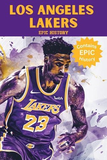 Los Angeles Lakers Epic History, Epic History - Ebook - 9798224102570