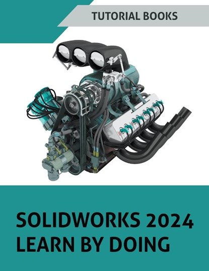 SOLIDWORKS 2024 Learn by doing, Tutorial Books - Paperback - 9798224113163