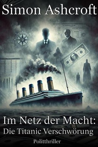 Die Titanic Verschwörung, Simon Ashcroft - Ebook - 9798224117673