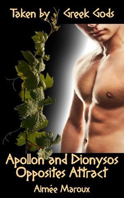 Taken by Greek Gods: Apollo and Dionysus – Opposites Attract, Aimée Maroux - Ebook - 9798224118793