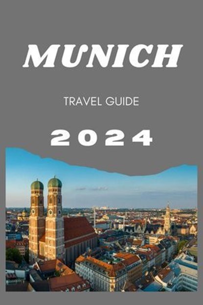 Munich Travel Guide 2024, John S. Vesper - Ebook - 9798224123087