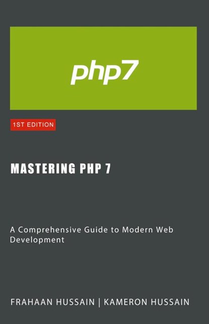 Mastering PHP 7, Kameron Hussain ; Frahaan Hussain - Paperback - 9798224125586