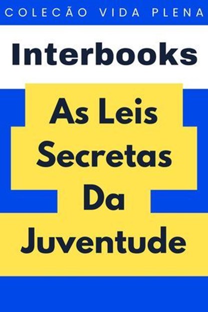 As Leis Secretas Da Juventude, Interbooks - Ebook - 9798224126958