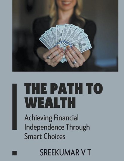 The Path to Wealth, Sreekumar V T - Paperback - 9798224131198