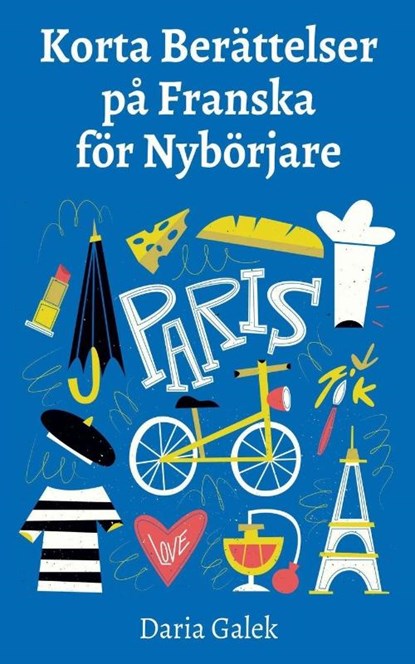 Korta Berättelser på Franska för Nybörjare, Daria Galek - Paperback - 9798224133314