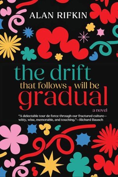 The Drift That Follows Will Be Gradual: A Novel, Alan Rifkin - Ebook - 9798224143184