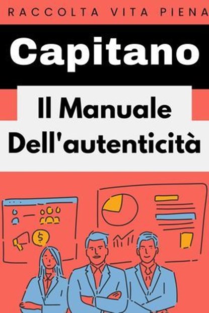 Il Manuale Dell'autenticità, Capitano Edizioni - Ebook - 9798224143566