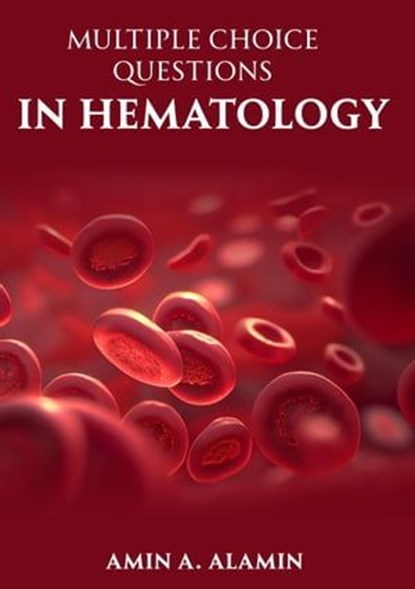 Multiple Choice Questions in Hematology, Amin Alamin - Ebook - 9798224146680