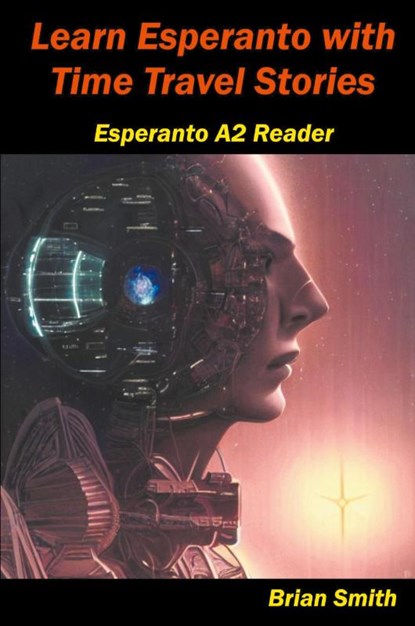 Learn Esperanto with Time Travel Stories, Brian Smith - Paperback - 9798224152124