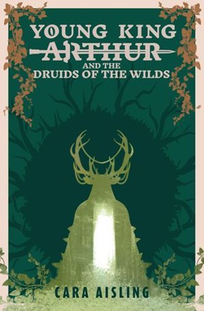Young King Arthur and the Druids of the Wilds, Cara Aisling - Ebook - 9798224158751