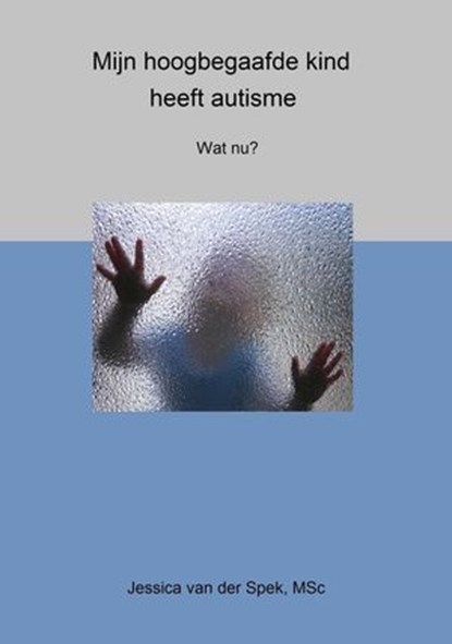 Mijn hoogbegaafde kind heeft autisme. Wat nu?, Jessica van der Spek - Ebook - 9798224158782