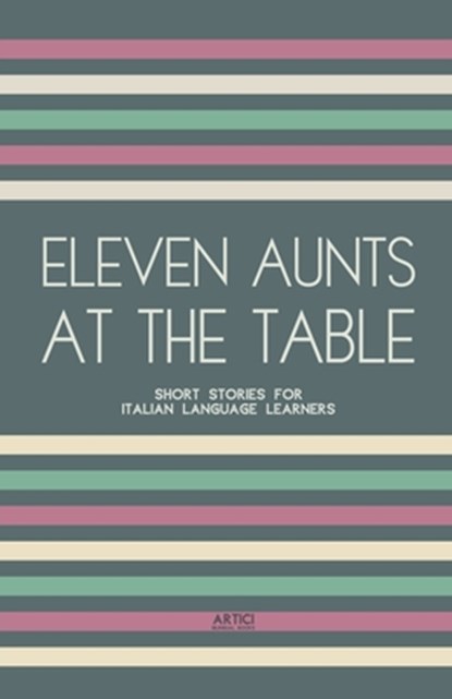 Eleven Aunts At The Table, Artici Bilingual Books - Paperback - 9798224174553