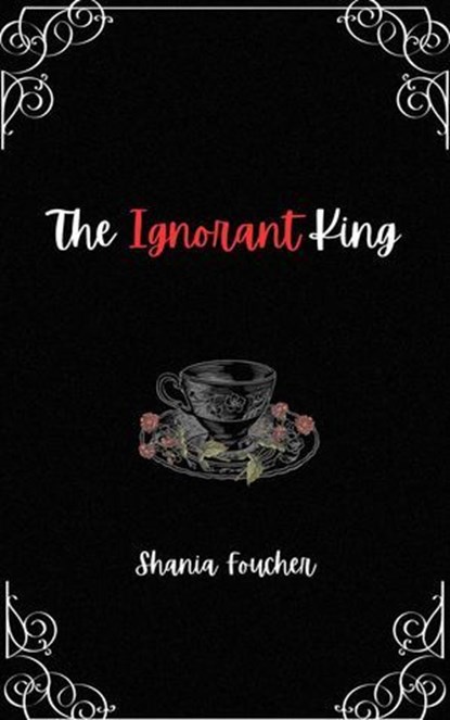 The Ignorant King, Shania Foucher - Ebook - 9798224196500