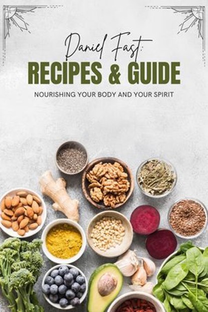 The Daniel Fast: Nourishing Your Body and Spirit, Nicole Munsami - Ebook - 9798224197682