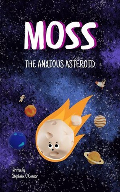 Moss the Anxious Asteroid, Stephanie O'Connor - Ebook - 9798224201419