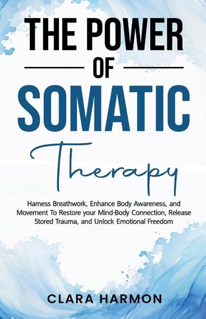 The Power of Somatic Therapy, Clara Harmon - Paperback - 9798224213139